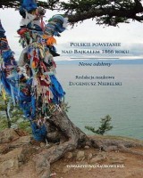 Polskie powstanie nad Bajkałem 1866 roku. Nowe odsłony. Seria: Prace Wydziału Historyczno-Filologicznego 210