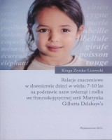 Relacje znaczeniowe w słownictwie dzieci w wieku 7-10 lat na podstawie nazw zwierząt i roślin we francuskojęzycznej serii Martynka Gilberta Delahaye a