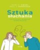 Sztuka słuchania. Jak słuchać i - okładka książki