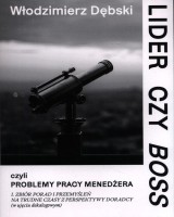 Lider czy Boss, czyli problemy pracy menedżera