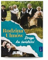 Droga ku świętości. Rodzina Ulmów