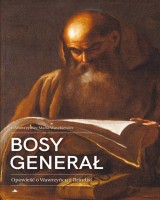 Bosy Generał. Opowieść o Wawrzyńcu z Brindisi