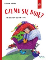 Czemu się boję. Jak oswoić strach i lęk