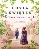 Fantazje niewinnych lat. Saga krynicka, cz. II