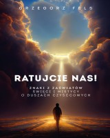 Ratujcie nas. Znaki z zaświatów. Święci i mistycy o duszach czyśćcowych.