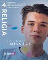 Religia. Klasa 4. LO oraz technikum klada 4 i 5. Podręcznik. Szukam miłości