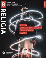 Religia. Klasa 8. Szkoła podstawowa. Podręcznik z ćwiczeniami cz. 1. Mocą Ducha Świętego zmieniamy świat