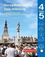 Szczęśliwi, którzy żyją miłością. Podręcznik do religii dla kl. 4 liceum i 5 technikum