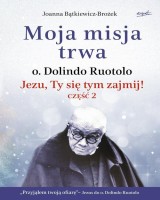 Moja misja trwa. Jezu, Ty się tym zajmij! część 2. Biografia