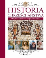 Historia chrześcijaństwa. Od św. Piotra do św. Jana Pawła II