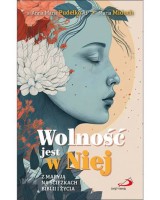 Wolność jest w Niej. Z Maryją na ścieżkach Biblii i życia