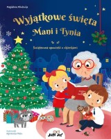 Wyjątkowe święta Mani i Tynia /Jupi Jo!/. Świąteczna opowieść z okienkami