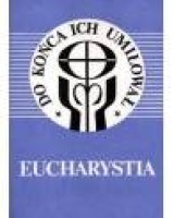 Eucharystia. Do końca ich umiłował