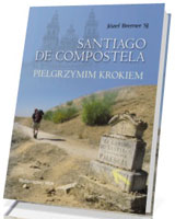 Santiago de Compostela. Pielgrzymim krokiem