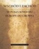 Wschód i Zachód. W poszukiwaniu - okładka książki