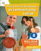 Mocą Ducha Świętego przemieniamy świat 8 Religia Karty pracy. Szkoła podstawowa