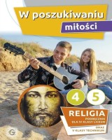W poszukiwaniu miłości Religia Podręcznik. dla 4 klasy liceum oraz 5 klasy technikum