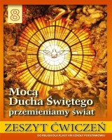 Religia 8 Mocą Ducha Świętego przemieniamy świat Zeszyt ćwiczeń. Szkoła podstawowa