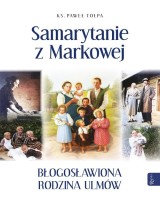 Samarytanie z Markowej, Błogosławiona Rodzina Ulmów. Album