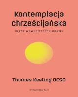Kontemplacja chrześcijańska. Droga wewnętrznego pokoju