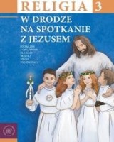 Religia. Klasa 3. Szkoła podstawowa. Podręcznik. W drodze na spotkanie z Jezusem