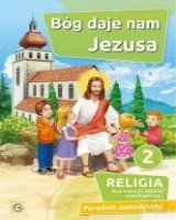 Bóg naszym Ojcem. Klasa 2. Szkoła podstawowa. Poradnik metodyczny