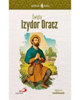 Skuteczni Święci. Święty Izydor Oracz