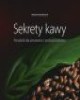 Sekrety kawy. Poradnik dla amatorów - okładka książki