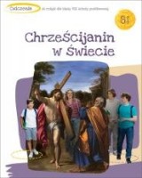 Katechizm. Klasa 8. Szkoła podstawowa. Chrześcijanin w świecie. Ćwiczenia