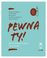 Pewna ty! Jak być skuteczną w pracy i nie zwariować (CD mp3)
