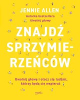 Znajdź sprzymierzeńców. Uwolnij głowę i otocz się ludźmi, którzy będą cię wspierać