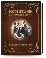 Modlitewnik z bł. Rodziną Ulmów. Z głębi naszych serc 