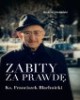 Zabity za prawdę Ks. Franciszek - okładka książki