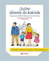 Jutro idziemy do kościoła. Przygotowanie dziecka do dobrego przeżycia Mszy Świętej. Rok B (w zestawie przewodnik oraz zeszyt misji)