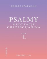 Psalmy. Medytacje chrześcijanina. Tom 1. Psalmy 1-51