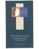 Przestrzenie dialogu. Chrześcijańskie inspiracje kultury spotkania