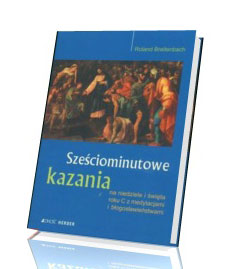 Sześciominutowe kazania na niedziele i święta roku C z medytacjami i błogosławieństwami