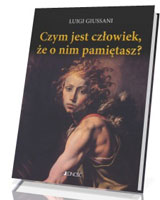 Czym jest człowiek, że o nim pamiętasz?