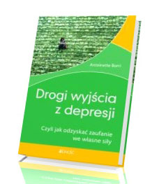 Drogi wyjścia z depresji. Czyli jak odzyskać zaufanie we własne siły