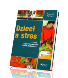 Dzieci a stres. Istota zagadnienia