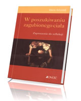 W poszukiwaniu zagubionego ciała. Zaproszenie do refleksji