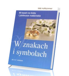 W znakach i symbolach. 60 kazań na śluby i jubileusze małżeńskie