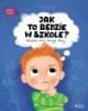 Jak to będzie w szkole?. Książka - okładka książki