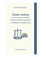 Zasada zaufania do stron procesowych w kanonicznych sprawach o nieważność małżeństwa