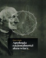 Apologia racjonalności aktu wiary. Wpływ Richarda Whatelyego na rozwój pojęcia reasoning w myśl Johna Henryego Newmana