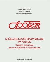 Spółdzielczość spożywców w Polsce. Chlubna przeszłość versus turbulentna teraźniejszość. Seria: Prace Wydziału Nauk Społecznych 206