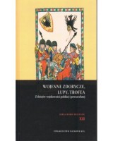 Wojenne zdobycze, łupy, trofea. Z dziejów wojskowości polskiej i powszechnej