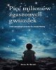 Pięć milionów zgaszonych gwiazdek. - okładka książki