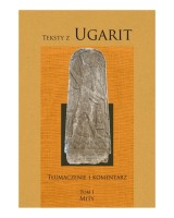 Teksty z Ugarit. Tom I. Mity / Tom II. Legendy / Tom III. Rytuały. KOMPLET
