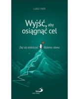 Wyjść, aby osiągnąć cel. Daj się zaskoczyć Bożemu słowu